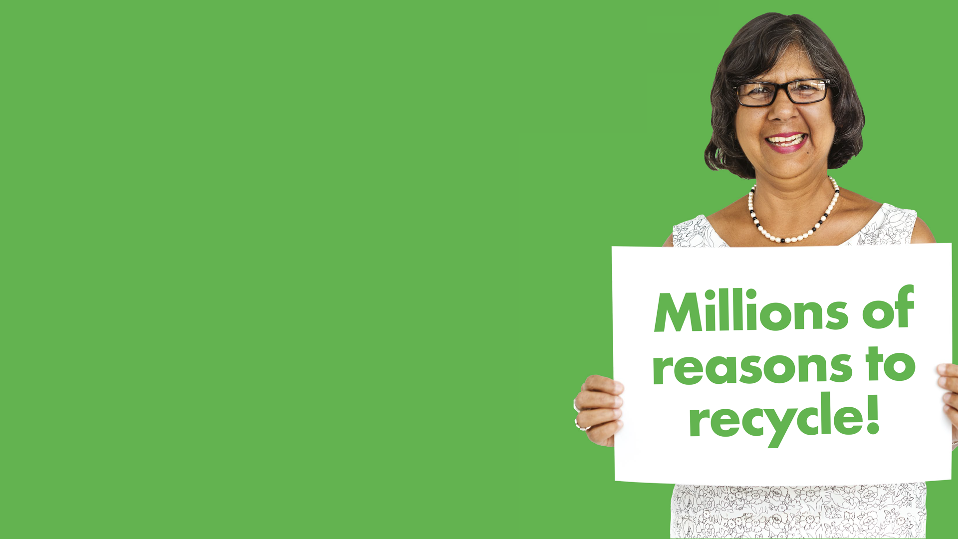 Green rectangle with a person holding up a sign that says 'millions of reasons to recycle'.